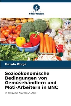 portada Sozioökonomische Bedingungen von Gemüsehändlern und Moti-Arbeitern in BNC (en Alemán)