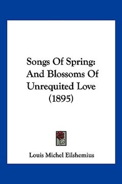 portada songs of spring: and blossoms of unrequited love (1895) (en Inglés)