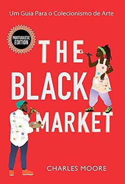 portada The Black Market: Um Guia Para o Colecionismo de Arte (en Portugués)