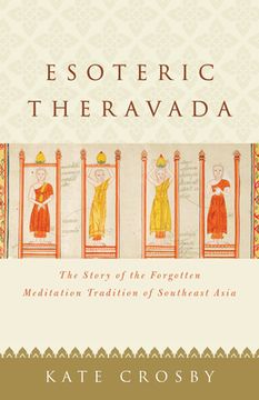 portada Esoteric Theravada: The Story of the Forgotten Meditation Tradition of Southeast Asia 