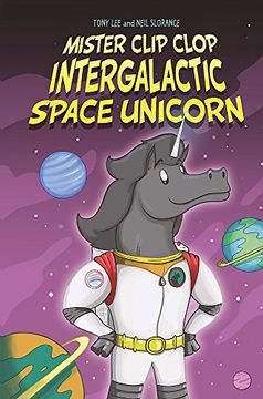 portada Mister Clip-Clop: Intergalactic Space Unicorn (Edge: Bandit Graphics) (in English)