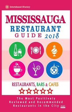 portada Mississauga Restaurant Guide 2018: Best Rated Restaurants in Mississauga, Canada - Restaurants, Bars and Cafes recommended for Tourist, 2018 (in English)