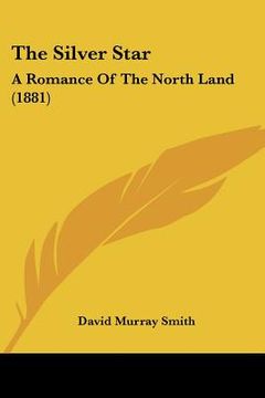 portada the silver star: a romance of the north land (1881) (en Inglés)