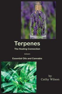 portada Terpenes, The Healing Connection Between Essential Oils and Cannabis (en Inglés)