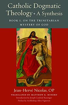 portada Catholic Dogmatic Theology: A Synthesis: Book 1, on the Trinitarian Mystery of god (Thomistic Ressourcement Series) (en Inglés)