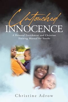 portada Untouched Innocence: A Personal Enrichment and Christian Training Manual for Youths (in English)
