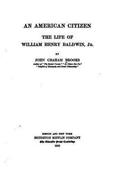 portada An American Citizen, The Life of William Henry Baldwin (in English)