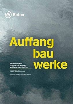 portada Auffangbauwerke: Betonbau Beim Umgang mit Wassergefährdenden Stoffen (Schriftenreihe der Zement- und Betonindustrie)