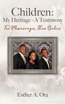 portada Children: My Heritage - A Testimony: Ten Miscarriages, Three Babies