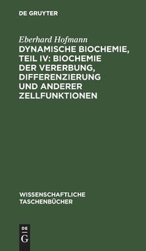 portada Dynamische Biochemie, Teil IV: Biochemie der Vererbung, Differenzierung und anderer Zellfunktionen (en Alemán)