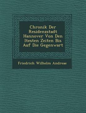 portada Chronik Der Residenzstadt Hannover Von Den Ltesten Zeiten Bis Auf Die Gegenwart (en Alemán)