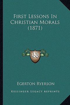 portada first lessons in christian morals (1871) (en Inglés)