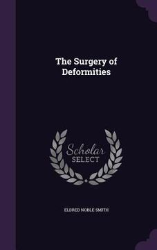 portada The Surgery of Deformities (en Inglés)