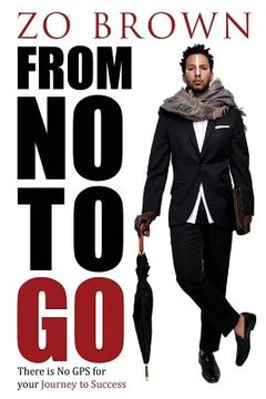 portada From No to Go: There Is No GPS for Your Journey to Success