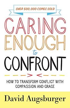 portada Caring Enough to Confront: How to Transform Conflict With Compassion and Grace (in English)