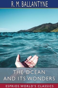 portada The Ocean and its Wonders (Esprios Classics)