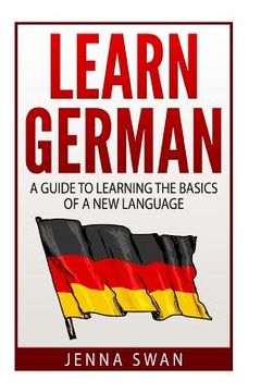 portada German: Learn German: A Guide to Learning the Basics of a New Language