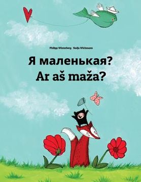 portada Ya malen'kaya? Ar as maza?: Russian-Lithuanian: Children's Picture Book (Bilingual Edition) (en Ruso)