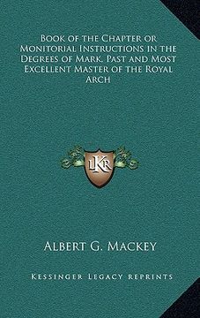 portada book of the chapter or monitorial instructions in the degrees of mark, past and most excellent master of the royal arch (in English)