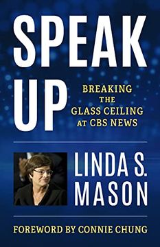 portada Speak up: Breaking the Glass Ceiling at cbs News (en Inglés)