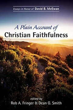 portada A Plain Account of Christian Faithfulness: Essays in Honor of David b. Mcewan (en Inglés)