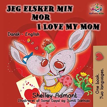 portada Jeg Elsker min mor i Love my mom (Bilingual Danish Kids Book): Danish English Bilingual Children's Book (Danish English Bilingual Collection) (en Danés)