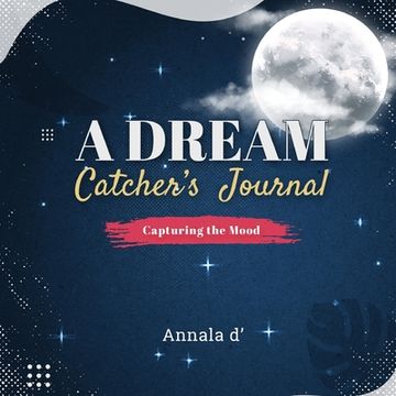 portada A Dream Catcher's Journal: Capturing The Mood (en Inglés)