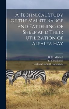 portada A Technical Study of the Maintenance and Fattening of Sheep and Their Utilization of Alfalfa Hay (en Inglés)