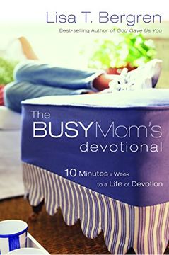portada The Busy Mom's Devotional: Ten Minutes a Week to a Life of Devotion 