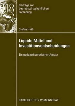 portada Liquide Mittel und Investitionsentscheidungen: Ein Optionstheoretischer Ansatz (en Alemán)