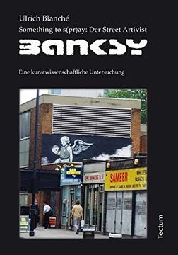 portada Something to S(Pr)Ay: Der Street Artivist Banksy: Eine Kunstwissenschaftliche Untersuchung (en Alemán)