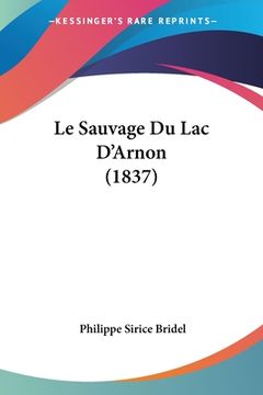 portada Le Sauvage Du Lac D'Arnon (1837) (en Francés)