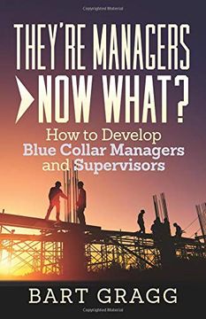 portada They're Managers - now What? How to Develop Blue Collar Managers and Supervisors (en Inglés)