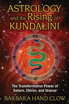 portada Astrology and the Rising of Kundalini: The Transformative Power of Saturn, Chiron, and Uranus (en Inglés)