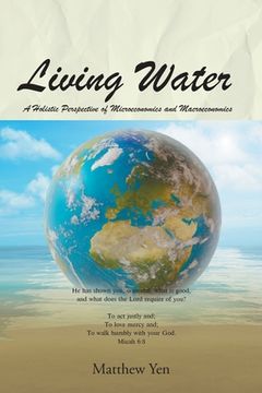 portada Living Water: A Holistic Perspective of Microeconomics and Macroeconomics (en Inglés)