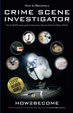 portada How to Become a Crime Scene Investigator: The Ultimate Career Guide to Becoming a Scenes of Crime Officer (Careers Series)