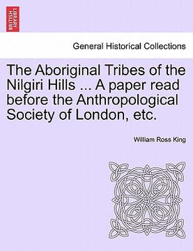 portada the aboriginal tribes of the nilgiri hills ... a paper read before the anthropological society of london, etc.