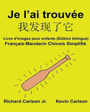 portada Je l'ai trouvée: Livre d'images pour enfants Français-Mandarin Chinois Simplifié (Édition bilingue) (en Francés)