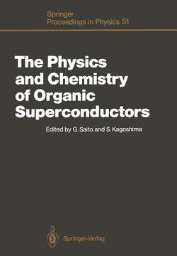 portada the physics and chemistry of organic superconductors: proceedings of the issp international symposium, tokyo, japan, august 28 30, 1989