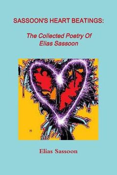 portada Sassoon's Heart Beatings: The Collected Poetry Of Elias Sassoon (en Inglés)