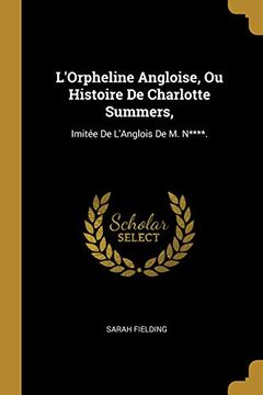 portada L'Orpheline Angloise, Ou Histoire de Charlotte Summers,: Imitée de l'Anglois de M. N****. 