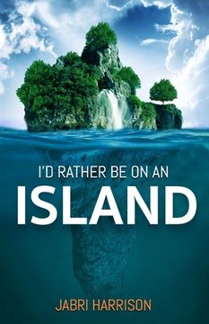 portada I'd Rather Be On An Island (en Inglés)
