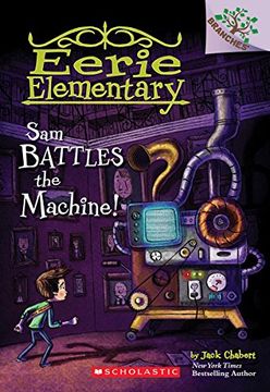 portada Sam Battles the Machine! A Branches Book (Eerie Elementary #6) (in English)