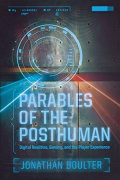 portada Parables of the Posthuman: Digital Realities, Gaming, and the Player Experience (Contemporary Approaches to Film and Media Series) (en Inglés)