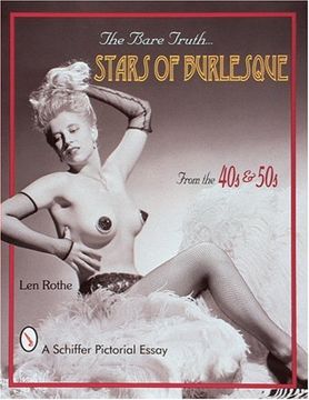 portada The Bare Truth: Stars of Burlesque From the '40S and '50S: Stars of Burlesque in the '40S and '50S (Schiffer Pictorial Essay) (en Inglés)