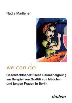 portada We can do - Geschlechtsspezifische Raumaneignung am Beispiel von Graffiti von mã Â¤Dchen und Jungen Frauen in Berlin (German Edition) Paperback (en Alemán)
