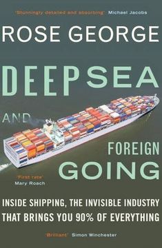 portada Deep Sea and Foreign Going: Inside Shipping, the Invisible Industry that Brings You 90% of Everything