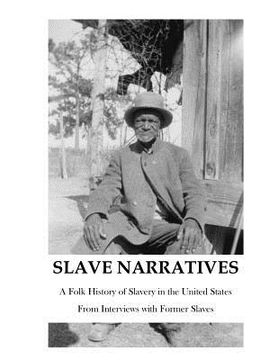 portada The Slave Narratives: A Folk History of Slavery in the United States (en Inglés)