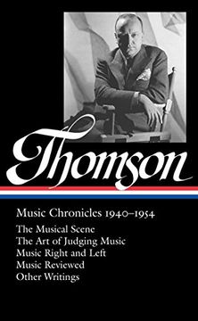 portada Virgil Thomson: Music Chronicles 1940-1954: (Library of America #258) (en Inglés)