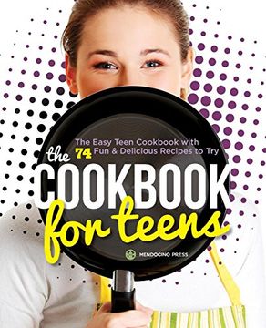 portada The Cookbook for Teens: The Easy Teen Cookbook With 74 fun & Delicious Recipes to try (en Inglés)